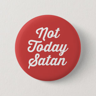 Inte i dag Satan roligt citationstecken Knapp