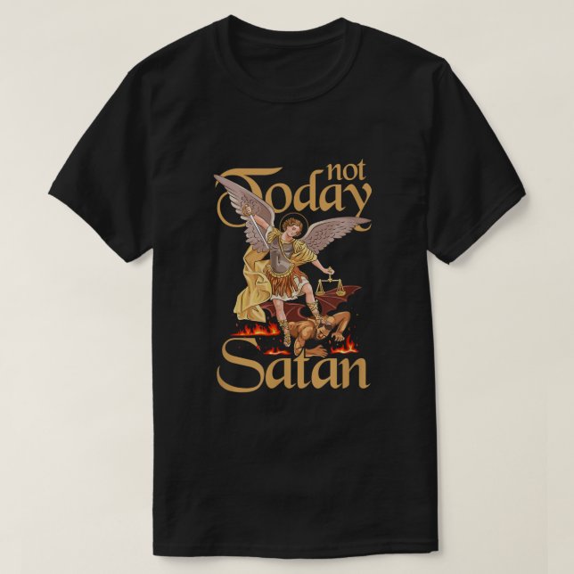 Inte i dag Satan St Michael Defeat ondska T Shirt (Design framsida)