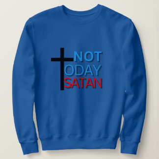 Inte i dag Satan Sweatshirt T Shirt