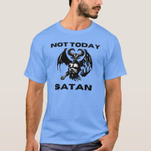 Inte i dag Satan T-shirt