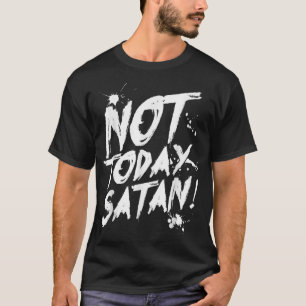 Inte i dag Satan T-Shirt, den lustiga antiSatan Gi T Shirt