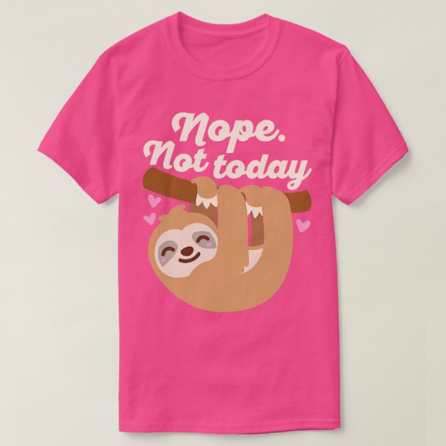 Inte i dag Sloth T Shirt (Design framsida)