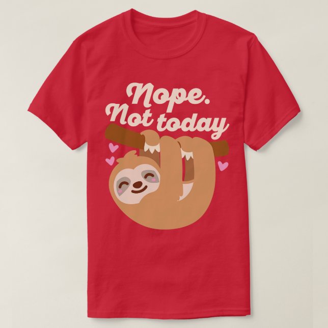 Inte i dag Sloth T Shirt (Design framsida)