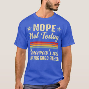 Inte i dag Tittar inte Bra heller F T Shirt