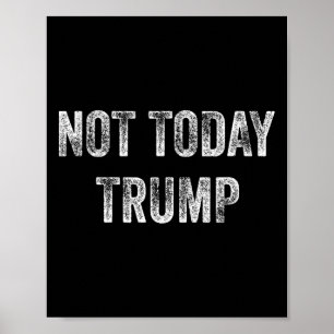 Inte i dag trampar inte min president Pro Democrac Poster