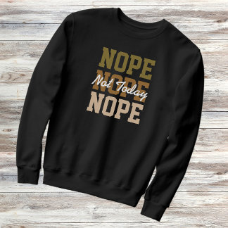 Inte i dag, upprepad text, sarkastisk t shirt