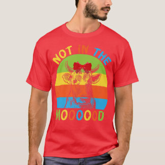 Inte i den Moody odlaren Mood Cow Moo Älskare T Shirt