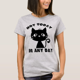 Inte idag, Cat Funny T Shirt