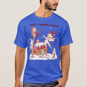 Inte idag Cupid T Shirt