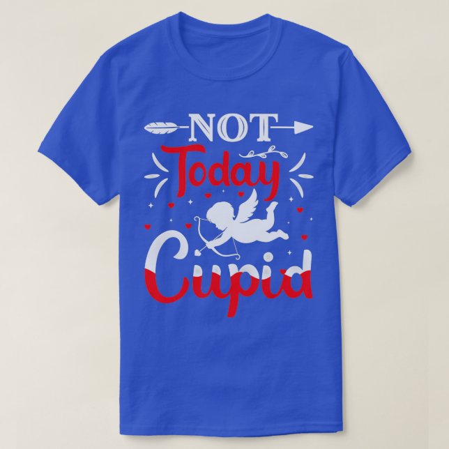 Inte idag Cupid Valentine Day Cupid Älskare T Shirt (Design framsida)