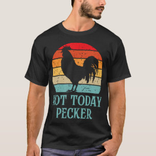 Inte Idag Hackig Galen Höns Dam Höns Älskare T Shirt