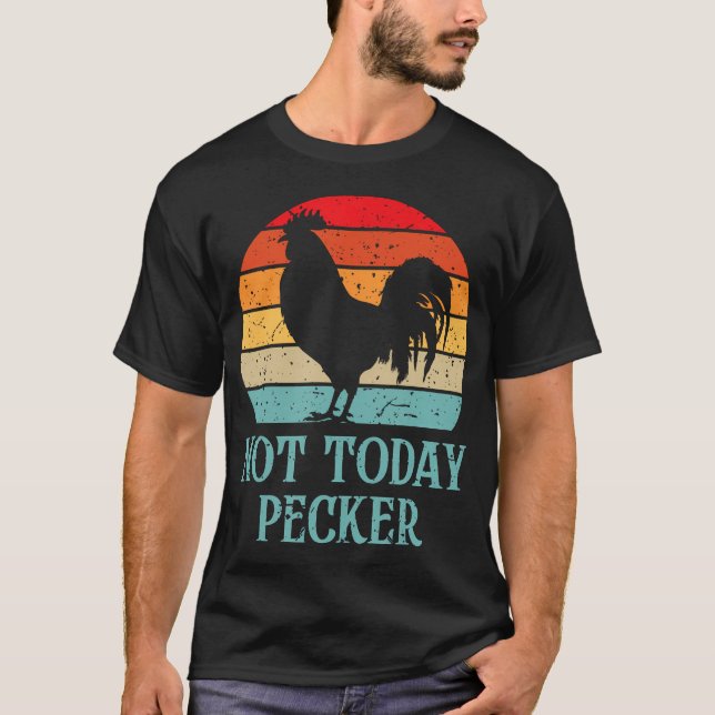 Inte Idag Hackig Galen Höns Dam Höns Älskare T Shirt (Framsida)