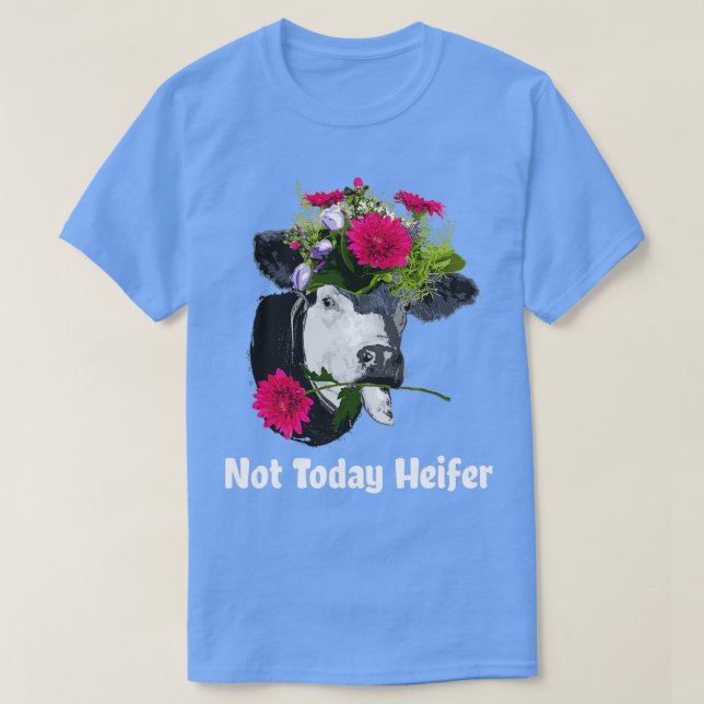 Inte idag Heifer T Shirt (Design framsida)