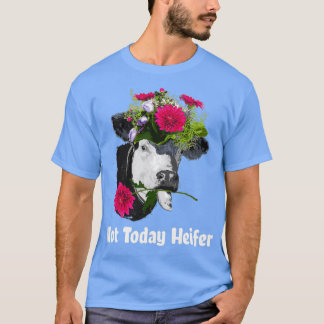 Inte idag Heifer T Shirt