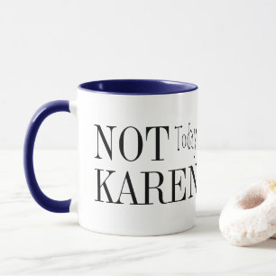 "Inte idag Karen" Mugg