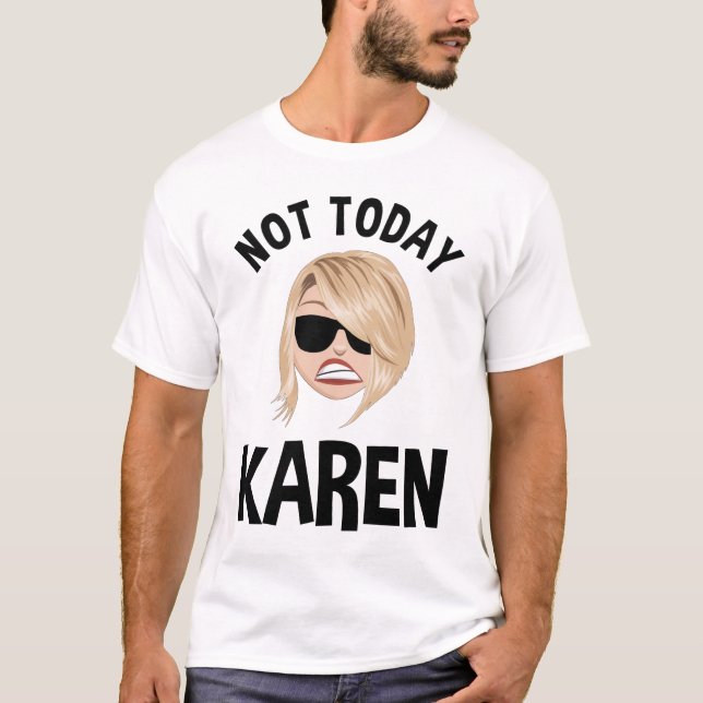 Inte idag Karen T Shirt (Framsida)