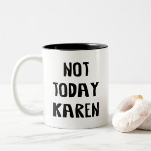Inte idag Karen Två-Tonad Mugg