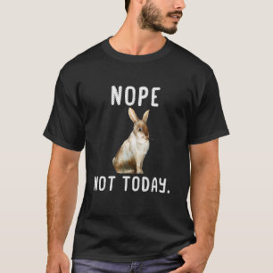 Inte idag, lata kaniner, t shirt