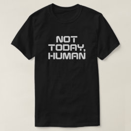 Inte idag, mänskligt roligt Sarcastic & Introvert T Shirt