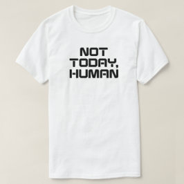 Inte idag, mänskligt roligt Sarcastic & Introvert T Shirt
