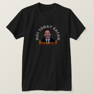 Inte idag Satan Funny DeSantis T Shirt