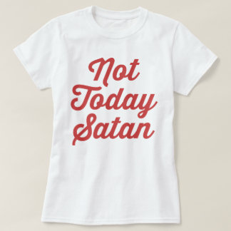 Inte idag Satan Funny Quote T Shirt