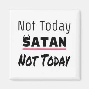 Inte idag Satan Funny Sarcastic Magnet