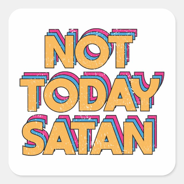 Inte idag Satan Fyrkantigt Klistermärke (Framsida)