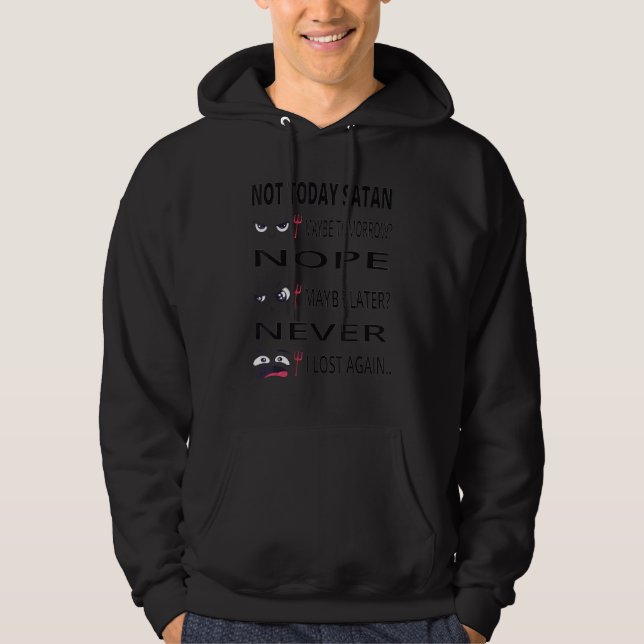Inte Idag Satan Inte I Morgon Aldrig  Tro Hoodie (Framsida)