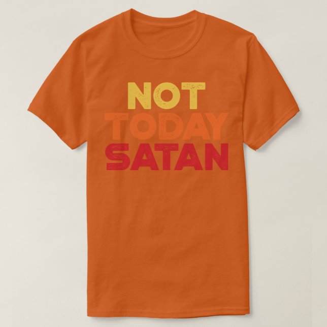 Inte idag Satan Sunset Funny T Shirt (Design framsida)