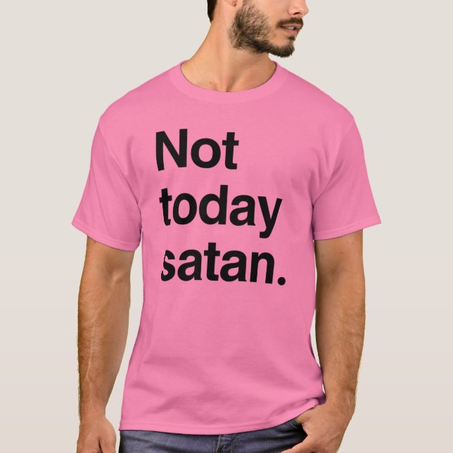 Inte idag satan t shirt (Framsida)