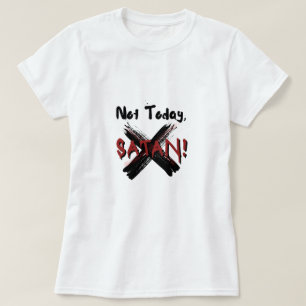 Inte idag Satan T Shirt