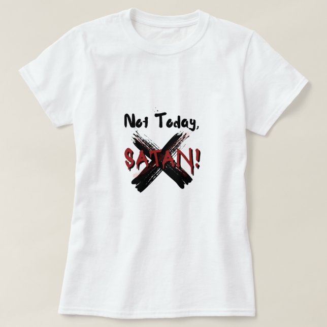 Inte idag Satan T Shirt (Design framsida)