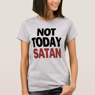 Inte idag Satan T Shirt