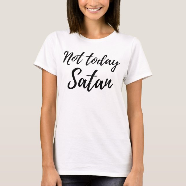Inte idag Satan Tshirt Women Design T Shirt (Framsida)