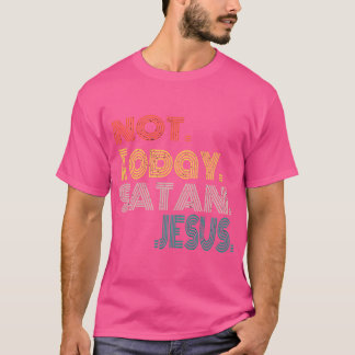 Inte idag Satan Witty Funny Christian T Shirt