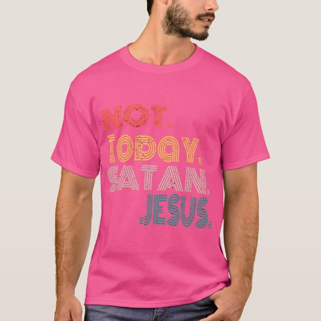 Inte idag Satan Witty Funny Christian T Shirt (Framsida)