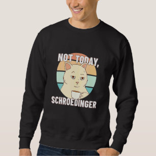 Inte idag Schroedingers Experiment Schr Dingers Ka Lång Ärmad Tröja