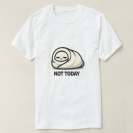Inte Idag - Söt Trött Karaktär Filten Burrito A T Shirt