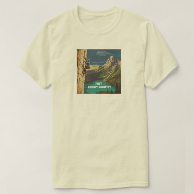 Inte Idag Tyngdkraft Klippklättring T Shirt (Design framsida)