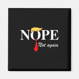 Inte Igen Rolig Trump-plagg Nope Inte Igen Trump Magnet