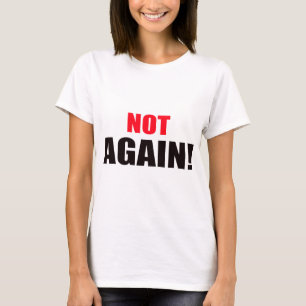Inte igen! t shirt
