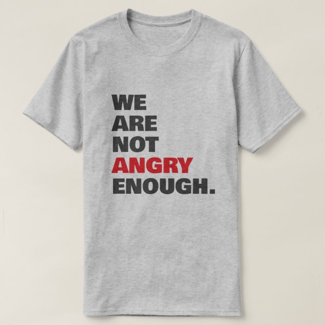 Inte Ilskna Nog Rättviseprotest T-Shirt (Design framsida)