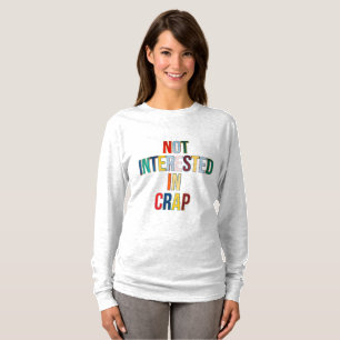 Inte intresserad i skitlångärmad topp t shirt