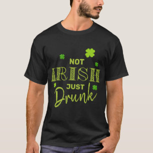 Inte irländsk, bara berusad, rolig St. Patricks da T Shirt
