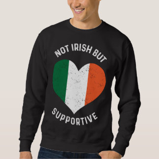 Inte irländsk men stödjande St Patricks dag irländ Lång Ärmad Tröja