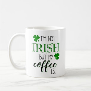 Inte irländsk utan mitt kaffe är muggen kaffemugg