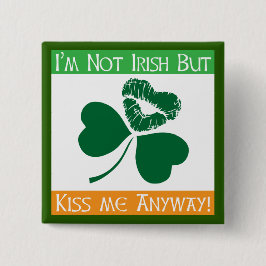 Inte irländskt - kyssa mig på något sätt knapp