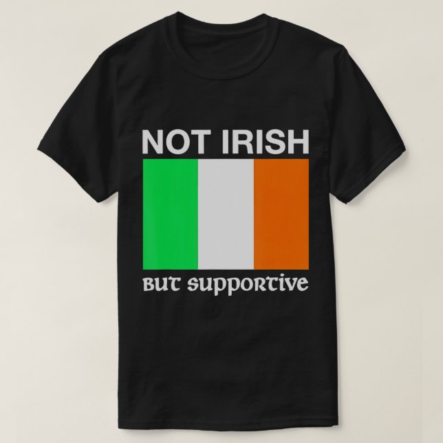 Inte irländskt utan stödjande Irland Flagga T-Shir T Shirt (Design framsida)
