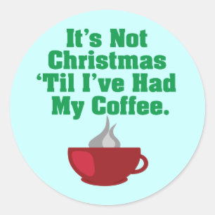 Inte jul förrän kaffe runt klistermärke